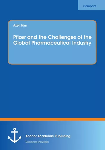 Pfizer and the Challenges of the Global Pharmaceutical Industry