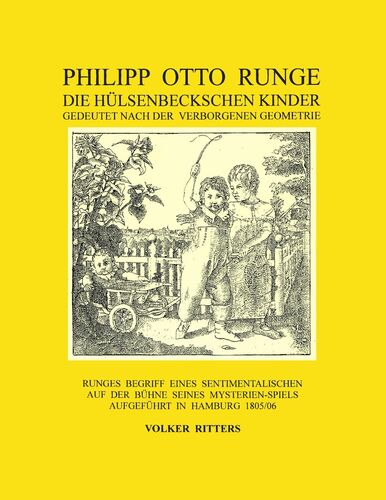 Philipp Otto Runge - Die hülsenbeckschen Kinder - Gedeutet nach der verborgenen Geometrie