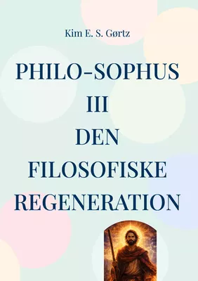 Philo-sophus III. Den filosofiske regeneration