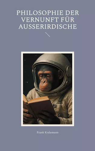 Philosophie der Vernunft für Ausserirdische
