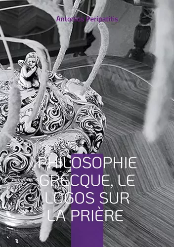 Philosophie Grecque, le Logos sur la prière