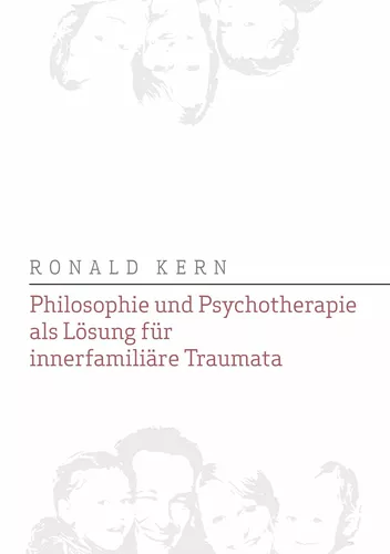 Philosophie und Psychotherapie als Lösung für innerfamiliäre Traumata