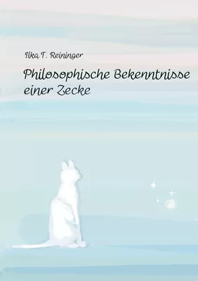 Philosophische Bekenntnisse einer Zecke