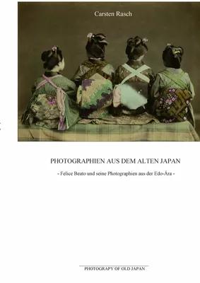 Photographien aus dem alten Japan - Felice Beato und seine Photographien aus der Edo-Ära