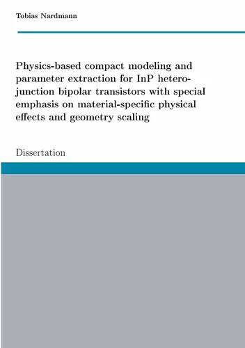 Physics-based compact modeling and parameter extraction for InP heterojunction bipolar transistors with special emphasis on material-specific physical effects and geometry scaling