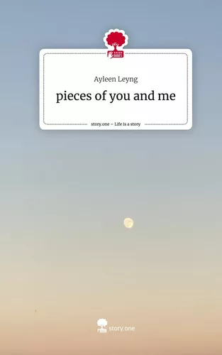 pieces of you and me. Life is a Story - story.one