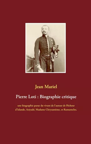 Pierre Loti : Biographie critique