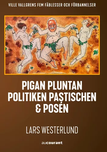 Pigan, pluntan, politiken, pastischen och posén