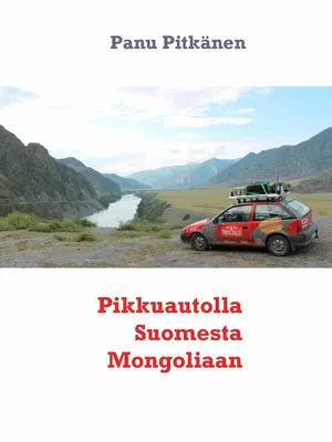 Pikkuautolla Suomesta Mongoliaan