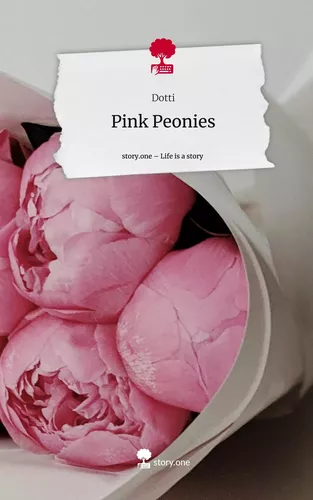 Pink Peonies. Life is a Story - story.one