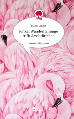 Pinker Wanderflamingo trifft Arschtörtchen. Life is a Story - story.one