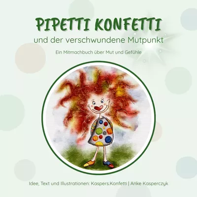 Pipetti Konfetti und der verschwundene Mutpunkt
