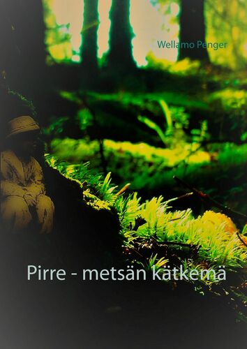 Pirre - metsän kätkemä
