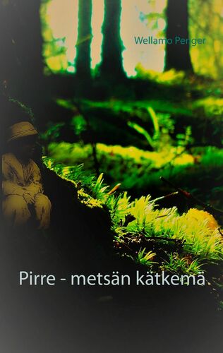 Pirre - metsän kätkemä
