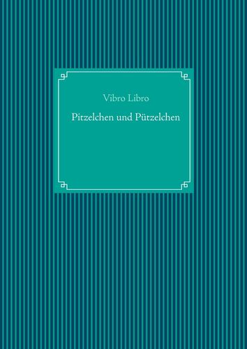 Pitzelchen und Pützelchen