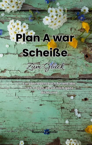 Plan A war scheiße - Zum Glück