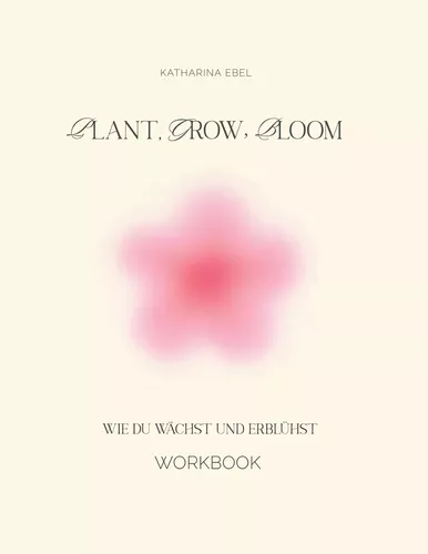 Plant, Grow, Bloom