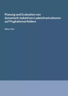 Planung und Evaluation von dynamisch-induktiven Ladeinfrastrukturen auf Flughafenvorfeldern