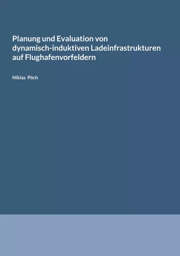 Planung und Evaluation von dynamisch-induktiven Ladeinfrastrukturen auf Flughafenvorfeldern
