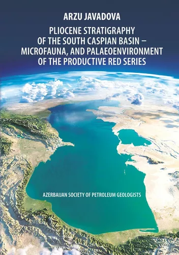 Pliocene Stratigraphy of the South Caspian Basin – Microfauna, and Palaeoenvironment of the Productive Red Series