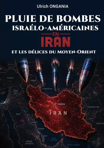 Pluie de bombes israélo-américaines en Iran et les délices du Moyen-Orient