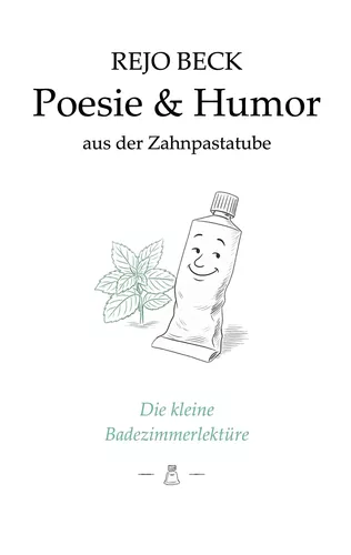 Poesie & Humor aus der Zahnpastatube