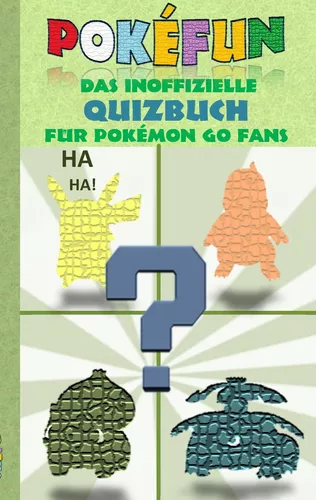 POKEFUN - Das inoffizielle Quizbuch für Pokemon GO Fans