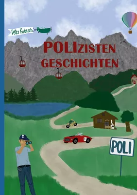 "Poli" Polizistengeschichten - Die neuen Geschichten (und die alten sind auch dabei)