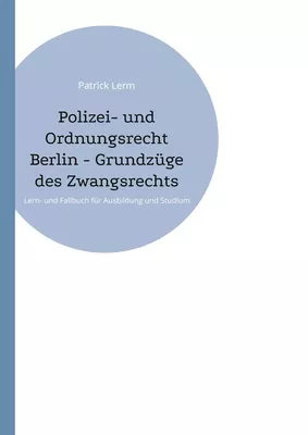 Polizei- und Ordnungsrecht Berlin - Grundzüge des Zwangsrechts