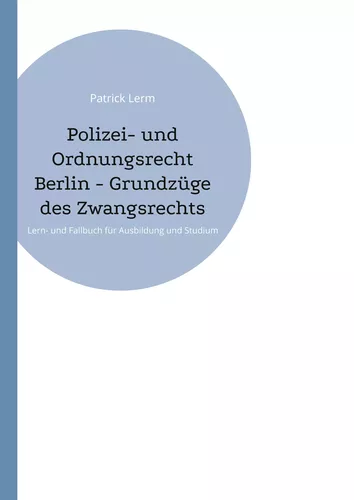 Polizei- und Ordnungsrecht Berlin - Grundzüge des Zwangsrechts