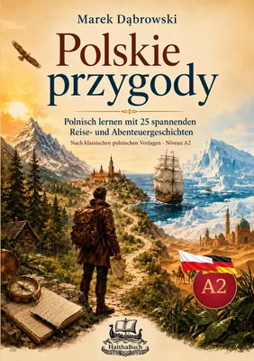 Polskie przygody Polnisch lernen mit 25 spannenden Reise- und Abenteuergeschichten