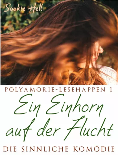 Polyamorie-Lesehappen 1: Ein Einhorn auf der Flucht