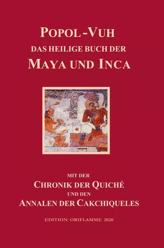Popol-Vuh, das Heilige Buch der Maya und Inca