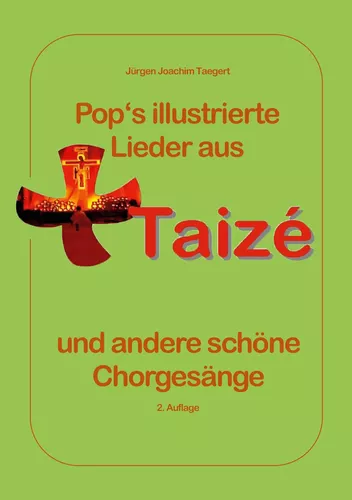 Pops illustrierte Lieder  aus Taizé  und andere schöne  Chorgesänge