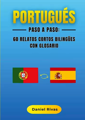 Portugués Paso a Paso: 60 Relatos Cortos Bilingües con Glosario
