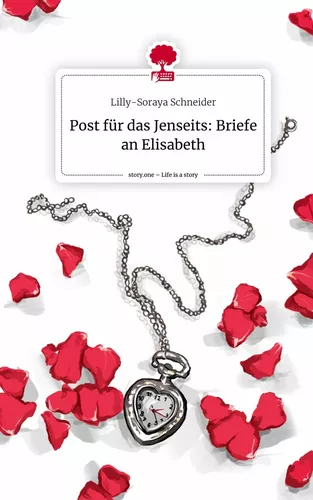 Post für das Jenseits: Briefe an Elisabeth. Life is a Story - story.one