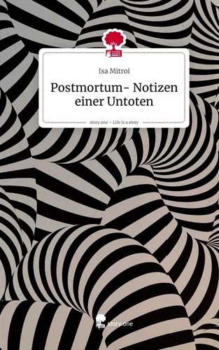 Postmortum- Notizen einer Untoten. Life is a Story - story.one
