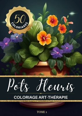 Pots Fleuris Livre de coloriage chromathérapie et anti-stress pour adulte et senior
