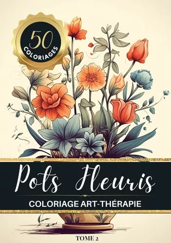 Pots Fleuris Livre de coloriage chromathérapie et anti-stress pour adulte et senior