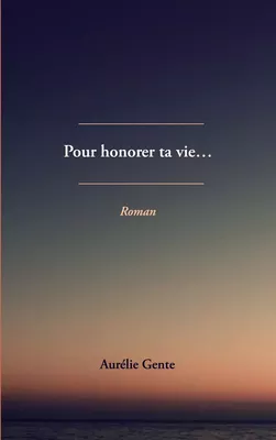 Pour honorer ta vie...