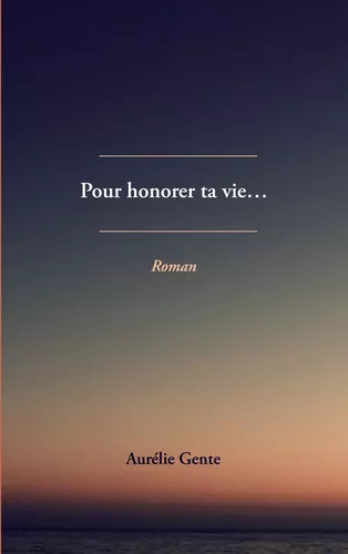 Pour honorer ta vie...