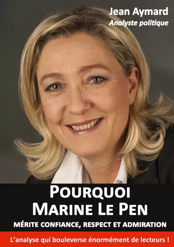 Pourquoi Marine Le Pen mérite confiance, respect et admiration