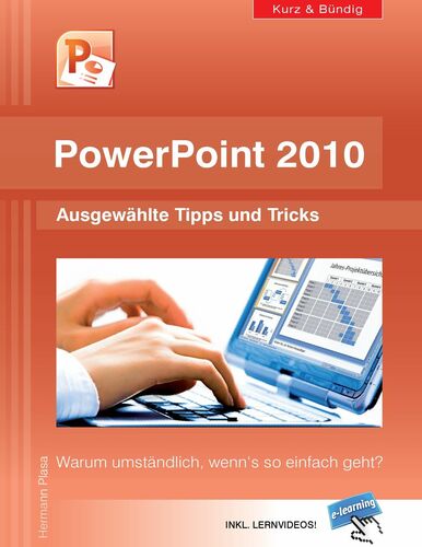 PowerPoint 2010 kurz und bündig: Ausgewählte Tipps und Tricks