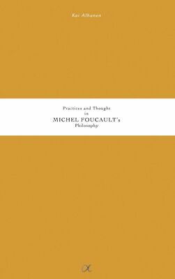 Practices and Thought in Michel Foucault's Philosophy