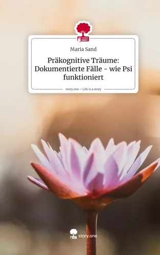 Präkognitive Träume: Dokumentierte Fälle - wie Psi funktioniert. Life is a Story - story.one