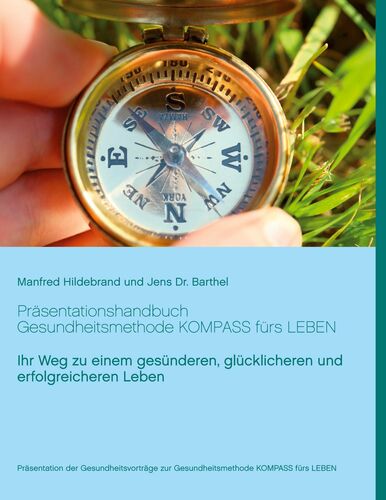 Präsentationshandbuch Gesundheitsmethode KOMPASS fürs LEBEN