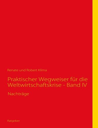 Praktischer Wegweiser für die Weltwirtschaftskrise - Band IV