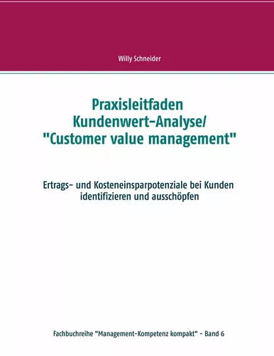 Praxisleitfaden Kundenwert-Analyse/"Customer value management"
