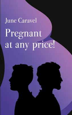 Pregnant at any price!