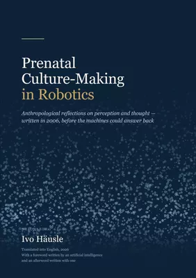 Prenatal Culture-Making in Robotics